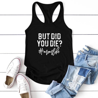 But Did You Die? Tank Top