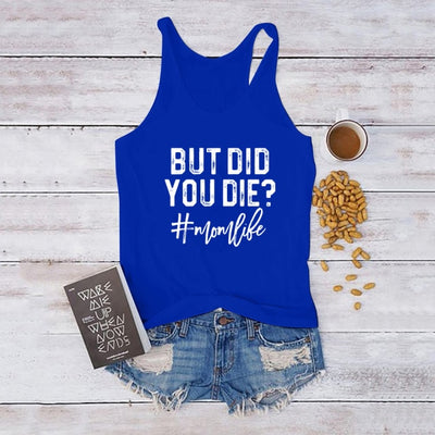 But Did You Die? Tank Top