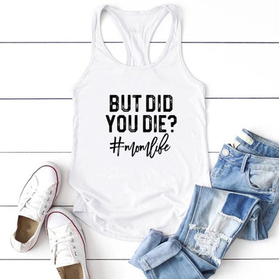 But Did You Die? Tank Top