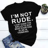 I'm Not Rude Tee