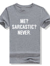 ME SARCASTIC NEVER